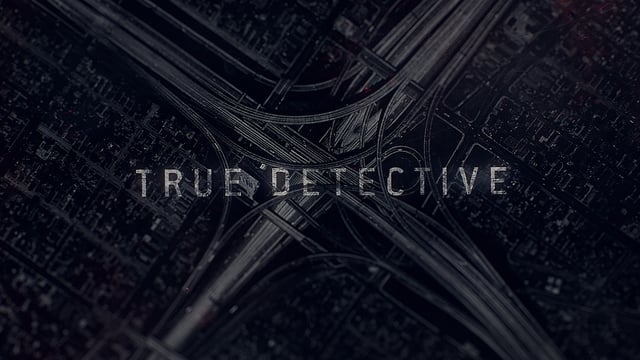 Thumbnail for "True Detective Season 2 Main Titles"